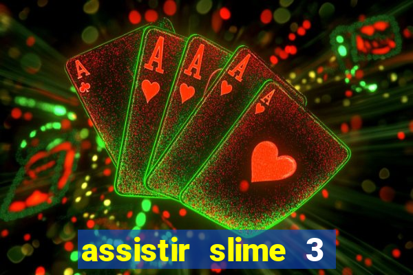 assistir slime 3 temporada dublado